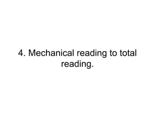 4. Mechanical reading to total
reading.
 