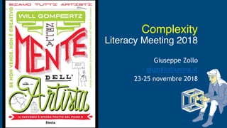 Complexity 
Literacy Meeting 2018
• Giuseppe Zollo
• giuzollo@unina.it
• 23-25 novembre 2018
 