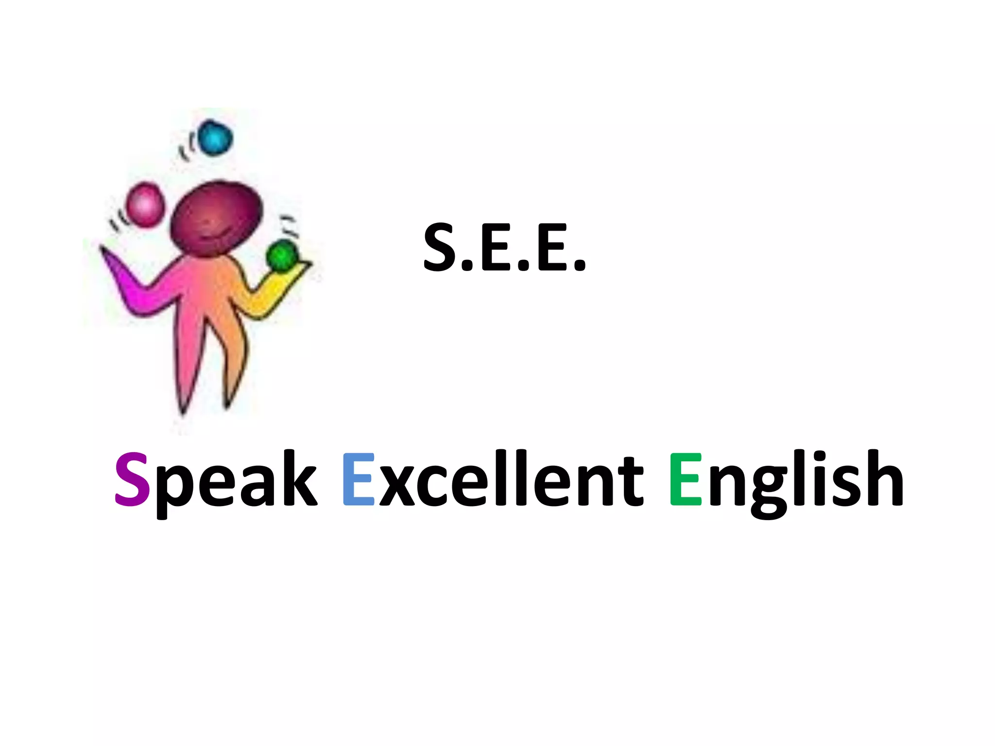 S.E.E.Speak Excellent English