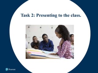 Task 2: Presenting to the class.
 