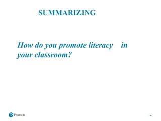 SUMMARIZING
16
How do you promote literacy in
your classroom?
 