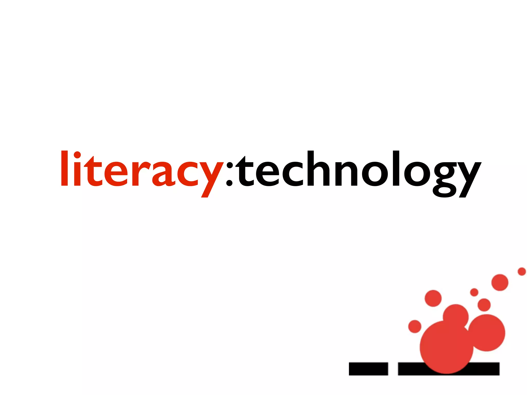 literacy:technology
 