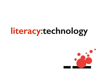 literacy:technology
 