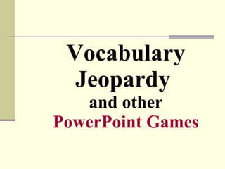 Vocabulary Jeopardy    and other  PowerPoint Games 