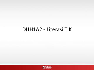 DUH1A2 - Literasi TIK
 