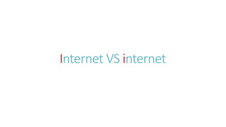 Internet VS internet
 