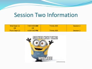 Session Two Information
 