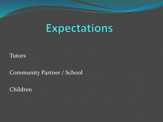 Tutors
Community Partner / School
Children
 