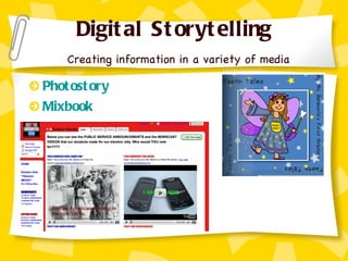Digital Storytelling   Creating information in a variety of media Photostory Mixbook 