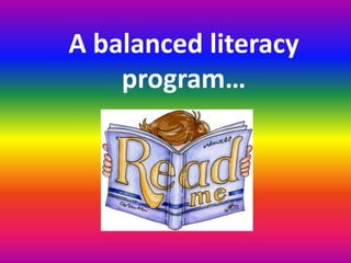 A balanced literacy
    program…
 