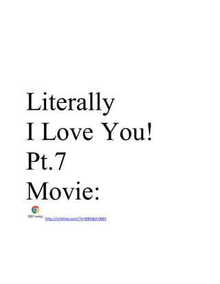 Literally
I Love You!
Pt.7
Movie:
0001.webp
http://smbhax.com/?e=0001&d=0001
 