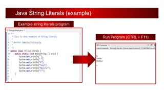 Java String Literals (example)
Example string literals program
Run Program (CTRL + F11)
 