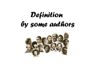 Definition  by some authors 