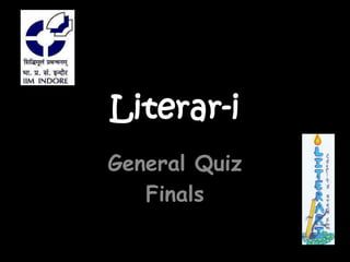 Literar-i
General Quiz
   Finals
 