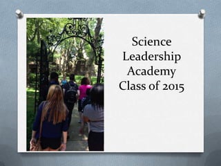 Science
Leadership
Academy
Class of 2015

 