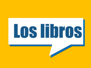Los libros
 