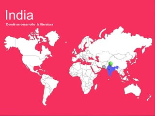 India
Dondé se desarrollo la literatura
 