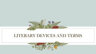 LITERARY DEVICES AND TERMS
 