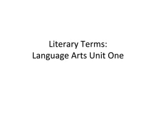 Literary Terms: Language Arts Unit One 