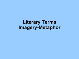 Literary Terms Imagery-Metaphor 