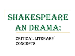Shakespearean Drama: Critical Literary Concepts 