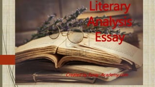 Literary
Analysis
Essay
Created by Essay-Academy.com
 