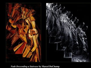 Nude Descending a Staircase by Marcel DuChamp
 