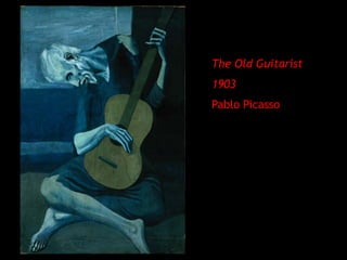 The Old Guitarist
1903
Pablo Picasso
 