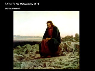 Christ in the Wilderness, 1871
Ivan Kramskoi
 