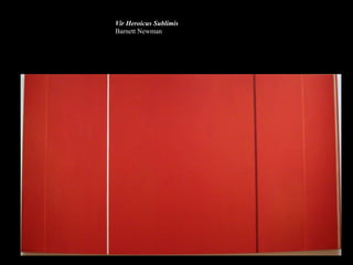 Vir Heroicus Sublimis
Barnett Newman
 