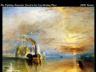 JMW Turner
The Fighting Temeraire Towed to her Last Resting Place JMW Turner
 