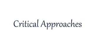 Critical Approaches
 