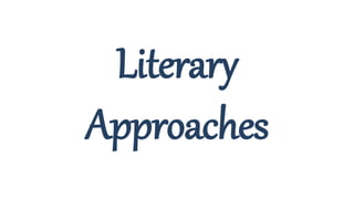 Literary
Approaches
 