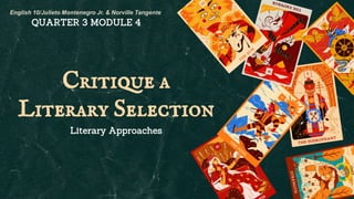 Critique a
Literary Selection
Literary Approaches
QUARTER 3 MODULE 4
 