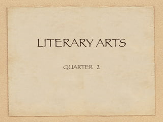 LITERARY ARTS
   QUARTER 2
 