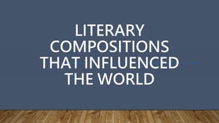 LITERARY
COMPOSITIONS
THAT INFLUENCED
THE WORLD
 
