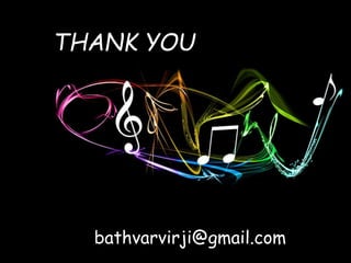 THANK YOU
bathvarvirji@gmail.com
 