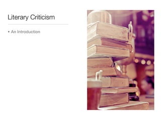 Literary Criticism

• An Introduction
 