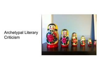 Archetypal Literary
Criticism
 