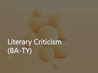 Literary Criticism
(BA-TY)
Dr. Nirmala S. Padmavat
Director, IQAC
Nutan Mahavidyalaya, Selu
 