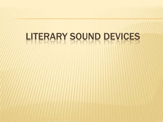 LITERARY SOUND DEVICES
 