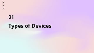 Types of Devices
01
 