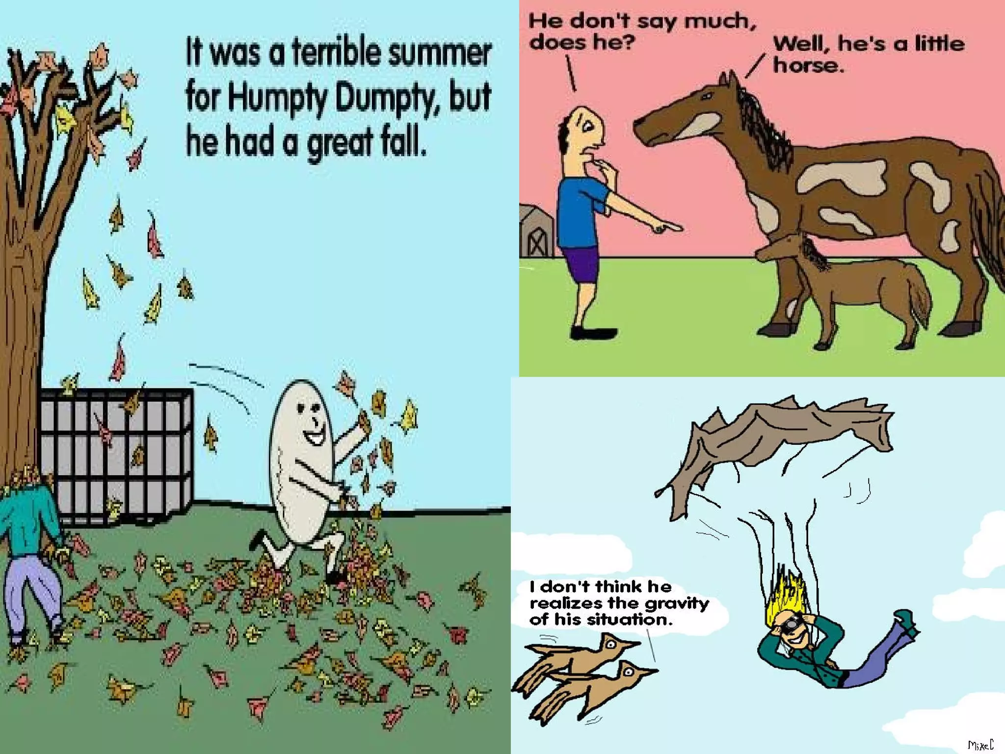 Related to Content
PUNS
• the usually humorous use of a word in such a
way as to suggest two or more of its meanings
or the meaning of another word similar in sound.
• A pun can rely on the assumed equivalency of
multiple similar words (homonymy), of different
shades of meaning of one word (polysemy), or
of a literal meaning with a metaphor.

 