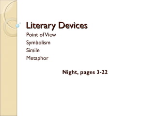 Literary Devices Point of View Symbolism Simile Metaphor Night, pages 3-22 