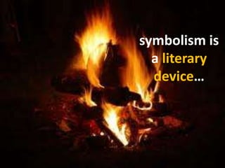 symbolism is a literary device…