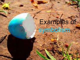 Examples of symbolism…