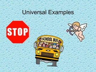Universal Examples
 