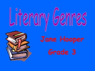Jane Hooper Grade 3 Literary Genres 