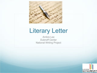 Literary Letter Ambre Lee Dubnoff Center National Writing Project 