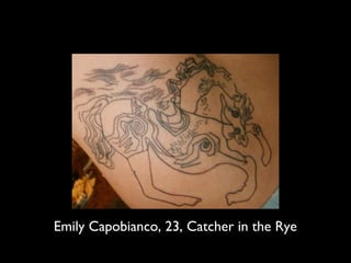 Emily Capobianco, 23, Catcher in the Rye
 